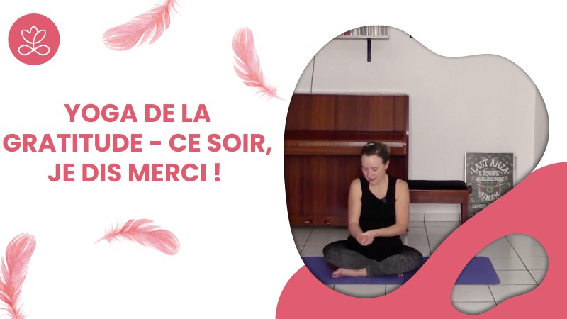 Jour 16. Yoga de la Gratitude - Ce soir, je dis Merci ! avec Aurélie Langlais (27 min)